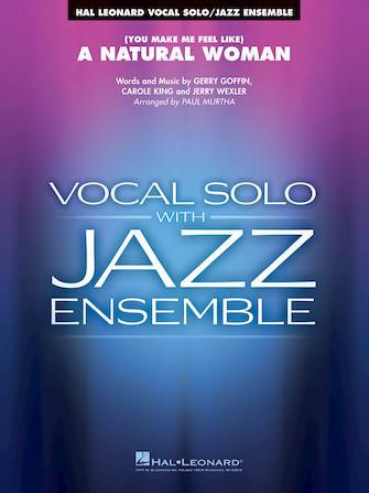 (You Make Me Feel Like) A Natural Woman, Aretha Franklin Arr. Paul Murtha Vocal Jazz Chart Grade 3-4-stage band-Hal Leonard-Engadine Music