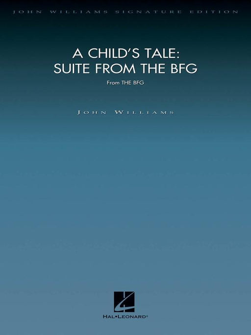 A Child's Tale: Suite from The BFG, John Williams Full Orchestra-Full Orchestra-Hal Leonard-Engadine Music