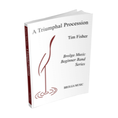 A Triumphal Procession, Tim Fisher Concert Band Chart Grade 0.5-Concert Band chart-Brolga-Engadine Music