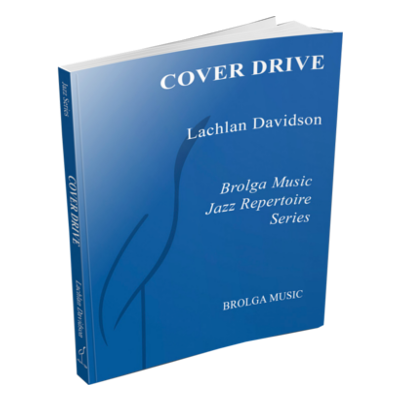 Cover Drive, Lachlan Davidson Stage Band Chart Grade 4-Stage Band chart-Brolga-Engadine Music
