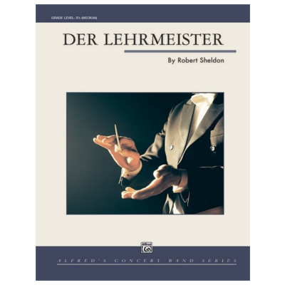 Der Lehrmeister, Robert Sheldon Concert Band Chart Grade 3.5-Concert Band Chart-Alfred-Engadine Music