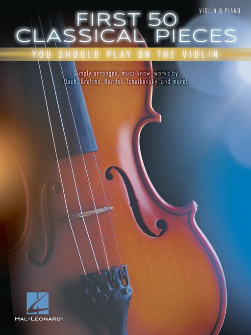 First 50 Classical Pieces You Should Play on the Violin-Strings-Hal Leonard-Engadine Music