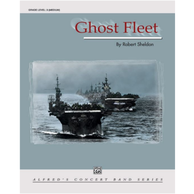 Ghost Fleet, Robert Sheldon Concert Band Chart Grade 3-Concert Band Chart-Alfred-Engadine Music