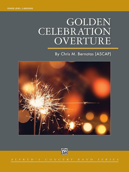 Golden Celebration Overture, Chris M. Bernotas, Concert Band Grade 3