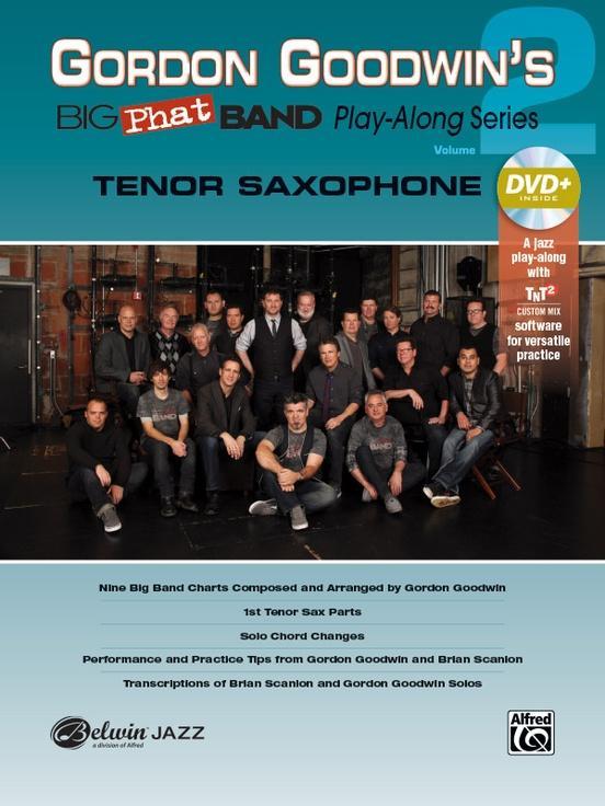 Gordon Goodwin's Big Phat Band Play-Along Series - Tenor Saxophone, Volume 2