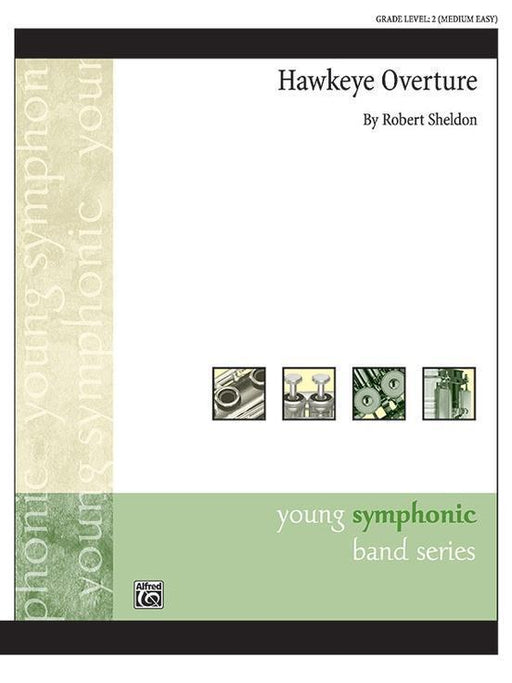 Hawkeye Overture, Robert Sheldon Concert Band Grade 2-Concert Band-Alfred-Engadine Music