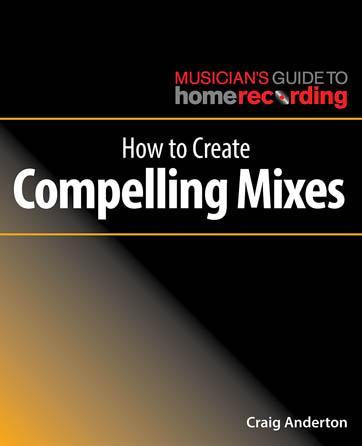 How to Create Compelling Mixes-Reference-Hal Leonard-Engadine Music