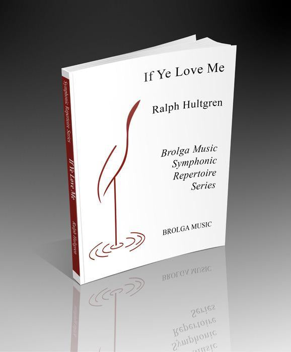 If Ye Love Me, Ralph Hultgren Concert Band Grade 4-Concert Band-Brolga-Engadine Music