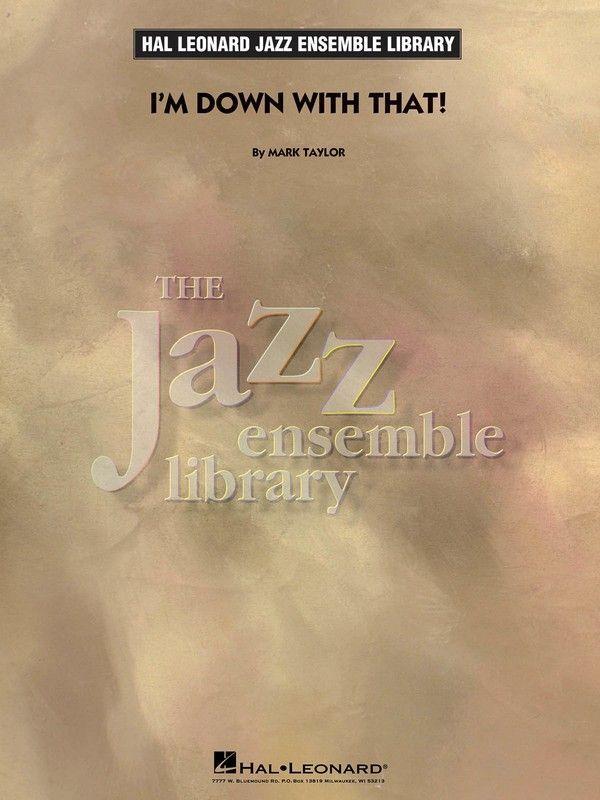 I'm Down With That! Mark Taylor Stage Band Chart Grade 4-Stage Band chart-Hal Leonard-Engadine Music