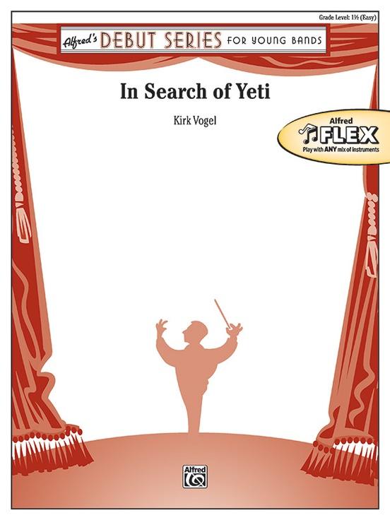 In Search of Yeti, Kirk Vogel Flexible Band/String Ensemble Grade 1.5