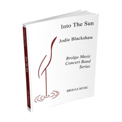 Into The Sun, Jodie Blackshaw Concert Band Chart Grade 3.5-Concert Band chart-Brolga-Engadine Music