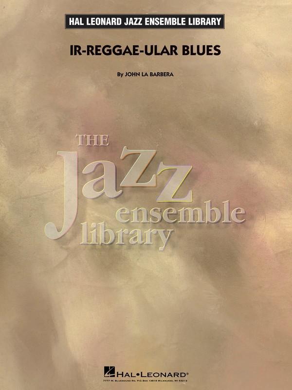 Ir-reggae-ular Blues, John La Barbera Stage Band Chart Grade 4-Stage Band chart-Hal Leonard-Engadine Music