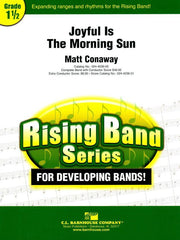 Joyful Is The Morning Sun, Matt Conaway Concert Band Chart Grade 1.5