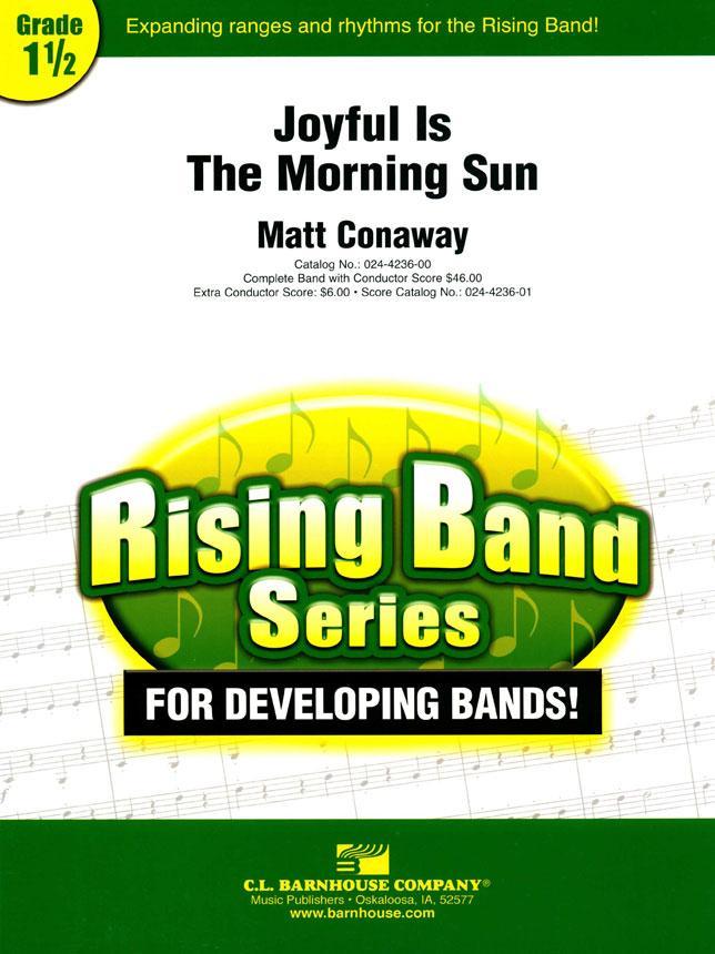 Joyful Is The Morning Sun, Matt Conaway Concert Band Chart Grade 1.5