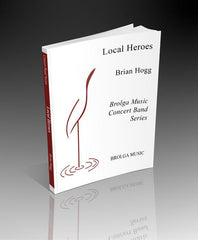 Local Heroes, Brian Hogg Concert Band Grade 3-Concert Band-Brolga-Engadine Music