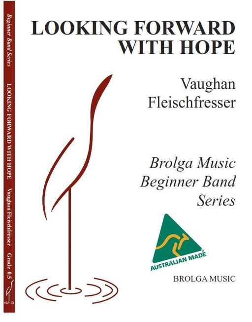 Looking Forward With Hope, Vaughan Fleischfresser, Concert Band Grade 0.5