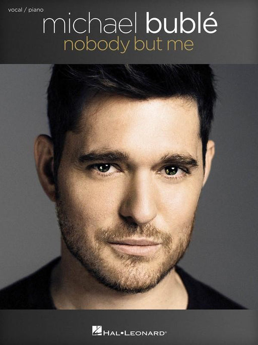 Michael Buble - Nobody But Me-Songbooks-Hal Leonard-Engadine Music