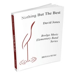 Nothing But The Best, David Jones Concert Band Chart Grade 1.5-Concert Band Chart-Brolga-Engadine Music