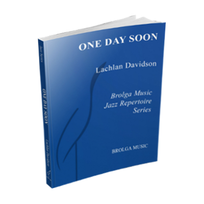 One Day Soon Lachlan Davidson Stage Band Chart Grade 4-Stage Band chart-Brolga-Engadine Music