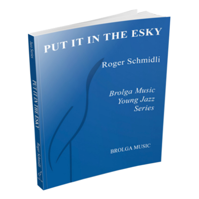 Put it in the Esky, Roger Schmidli Stage Band Chart Grade 2-Stage Band chart-Brolga-Engadine Music