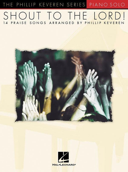 Shout to the Lord! Piano-Piano & Keyboard-Hal Leonard-Engadine Music