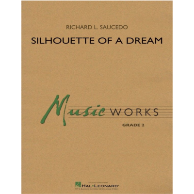 Silhouette of a Dream, Richard L. Saucedo Concert Band Chart Grade 2-Concert Band Chart-Hal Leonard-Engadine Music