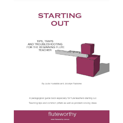 Starting Out - Tips, Traps and Troubleshooting for the Beginning Flute Teacher-Woodwind-Fluteworthy-Engadine Music