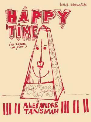 Tansman - Happy Time Book 3 Intermediate, Piano