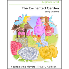 The Enchanted Garden, Trevor J. Addison String Ensemble Beginner Level-String Ensemble-Young String Players-Engadine Music