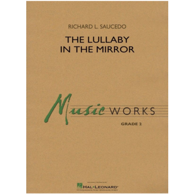 The Lullaby in the Mirror, Richard L. Saucedo Concert Band Chart Grade 2-Concert Band Chart-Hal Leonard-Engadine Music