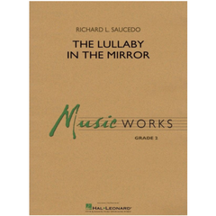 The Lullaby in the Mirror, Richard L. Saucedo Concert Band Chart Grade 2-Concert Band Chart-Hal Leonard-Engadine Music