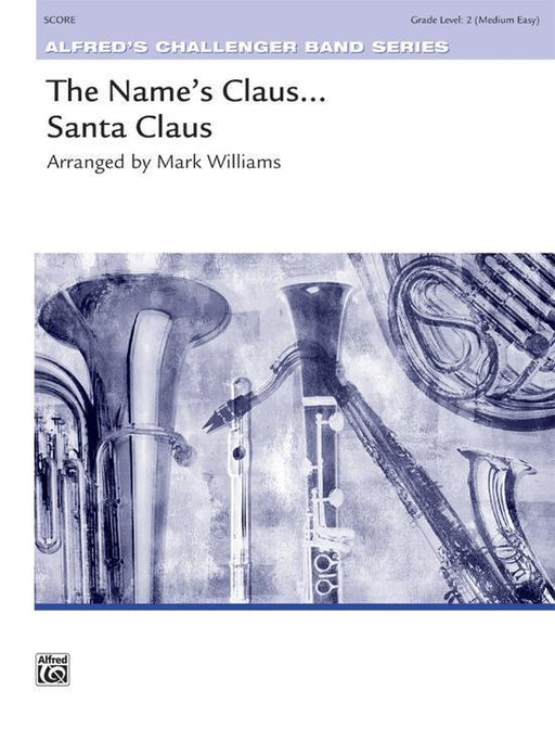 The Name's Claus . . . Santa Claus, Arr. Mark Williams Concert Band Grade 2-Concert Band-Alfred-Engadine Music