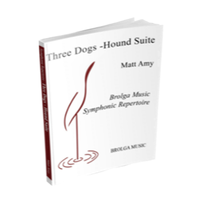 Three Dogs-Hound Suite, Matt Amy Concert Band Chart Grade 4-Concert Band chart-Brolga-Engadine Music