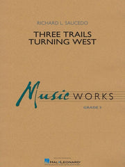 Three Trails Turning West, Richard L. Saucedo Concert Band Grade 3