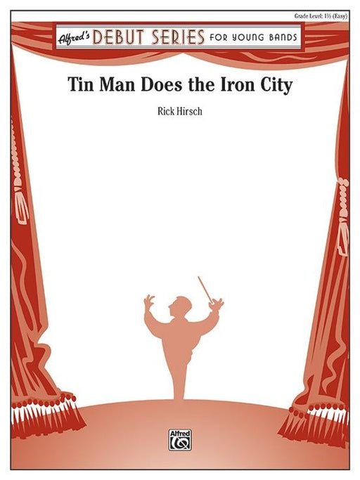 Tin Man Does the Iron City, Rick Hirsch Concert Band Grade 1.5