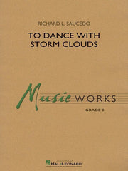 To Dance with Storm Clouds, Richard L. Saucedo Concert Band Grade 2-Concert Band-Hal Leonard-Engadine Music