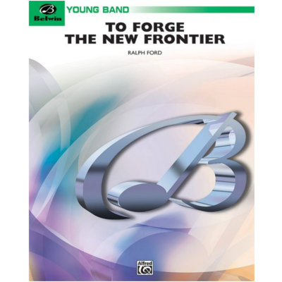 To Forge the New Frontier, Ralph Ford Concert Band Chart Grade 2-Concert Band Chart-Alfred-Engadine Music
