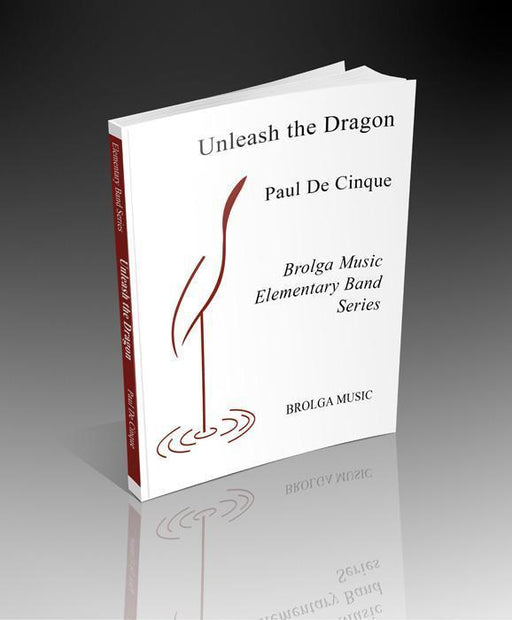 Unleash the Dragon, Paul De Cinque Concert Band Grade 1-Concert Band-Brolga-Engadine Music