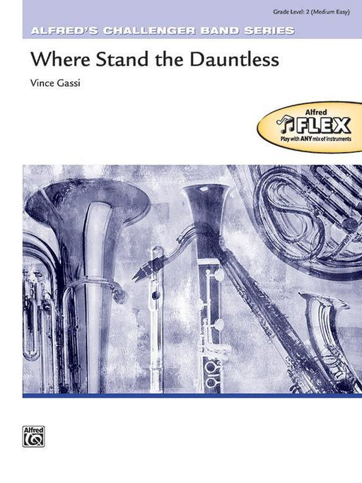 Where Stand the Dauntless, Vince Gassi Flexible Band/String Ensemble Grade 2