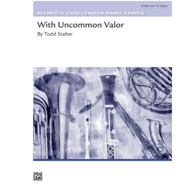 With Uncommon Valor, Todd Stalter Concert Band Chart Grade 1.5-Concert Band Chart-Alfred-Engadine Music