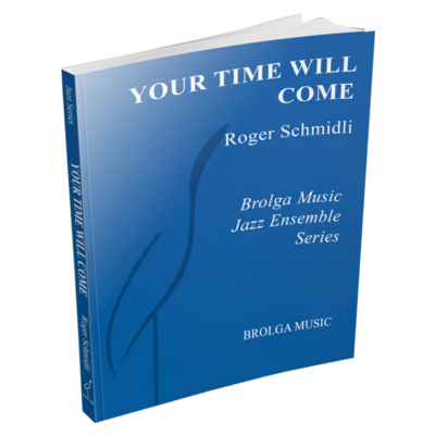Your Time Will Come, Roger Schmidli Stage Band Chart Grade 3-Stage Band chart-Brolga-Engadine Music